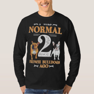 Ich war normal 2 Bulldog vor Funny Pet Dow T-Shirt