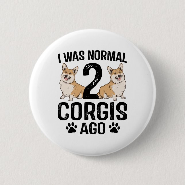 Ich war normal 2 Corgis Ago Dog Button (Vorderseite)