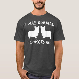 Ich war normal 2 Corgis Ago Dog Fur Eltern T-Shirt