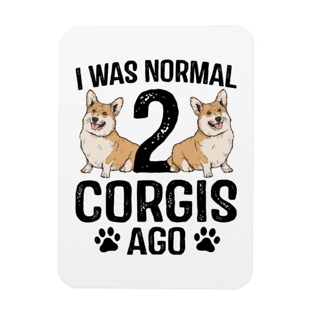 Ich war normal 2 Corgis Ago Dog Magnet (Vertikal)
