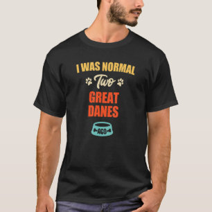 Ich war normal 2 große Dänen vor Puppie & Hund T-Shirt