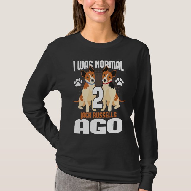 Ich war normal 2 Jack Russells vor - Hundebesitzer T-Shirt (Vorderseite)