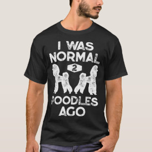 Ich war normal 2 Poodles vor Poodle Dosen Männer T-Shirt