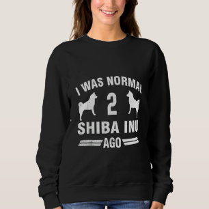 Ich war normal 2 Shiba Inu vor Coolen Hund Lover G Sweatshirt