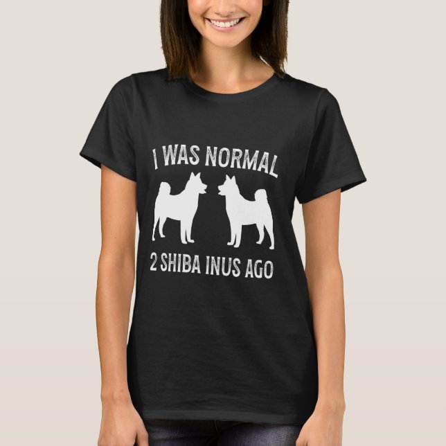 Ich war normal 2 Shiba Inus Ago Classic Shiba Inu T-Shirt (Vorderseite)
