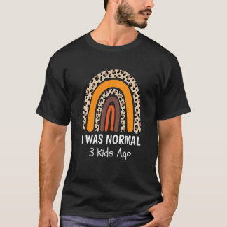 Ich war normal 3 Kinder vor Mommy Sarcastic Spaß G T-Shirt