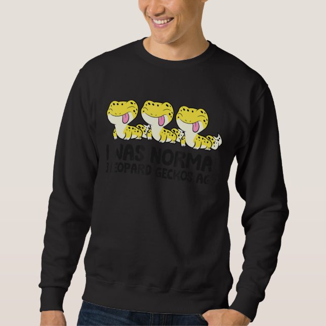 Ich war normal 3 Leopard Geckos Ago Pet Leopard Ge Sweatshirt (Vorderseite)
