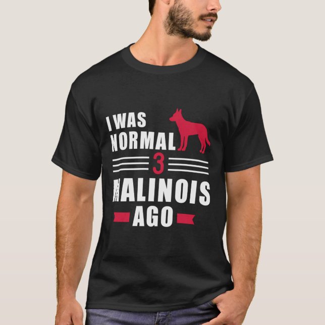 Ich war normal 3 Malinois vor T-Shirt (Vorderseite)