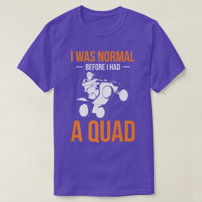 Ich war normal, bevor ich einen Quad Quad-Bike-Fah T-Shirt (Design vorne)