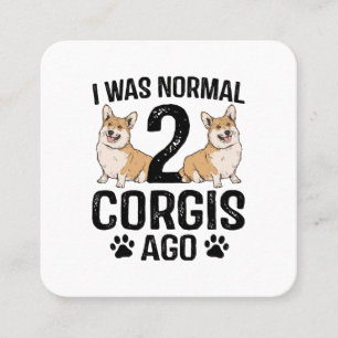 Ich war normal vor 2 Corgis Hund Quadratische Visitenkarte