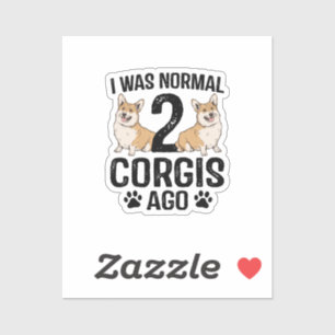 Ich war normal vor 2 Corgis Hundefrau Aufkleber