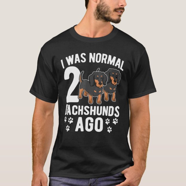Ich war normal vor 2 Dackeln Dackel Hunde 3 T-Shirt (Vorderseite)