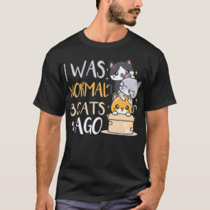 Ich war normal vor 3 Katzen T-Shirt
