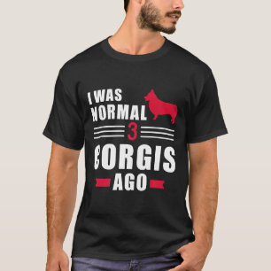 Ich war normal vor 3 Welsh Corgi Pembrokes Premium T-Shirt
