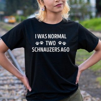 Ich war normal vor zwei Schnauzern Lustig T-Shirt