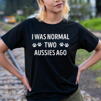 Ich war normal zwei Aussies vor Funny Aussie T-Shirt