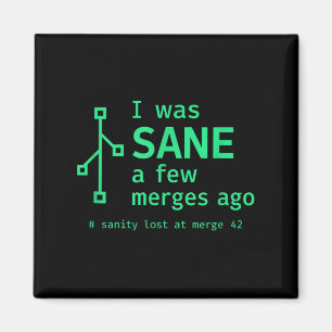Ich war Sane ein paar Merges vor Sarcastic Program Magnet