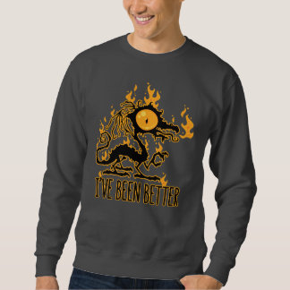 Ich war schon mal besser mit knusprigem Drachen ve Sweatshirt