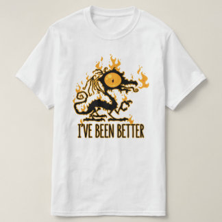 Ich war schon mal besser mit knusprigem Drachen ve T-Shirt
