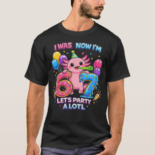 Ich war sechs, jetzt bin ich sieben Süßer Axolotl T-Shirt