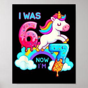 Ich war sechs jetzt sieben Eiscreme-Tropf-Einhorn Poster