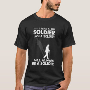 Ich war Soldat, ich bin Soldat, ich werde immer ei T-Shirt