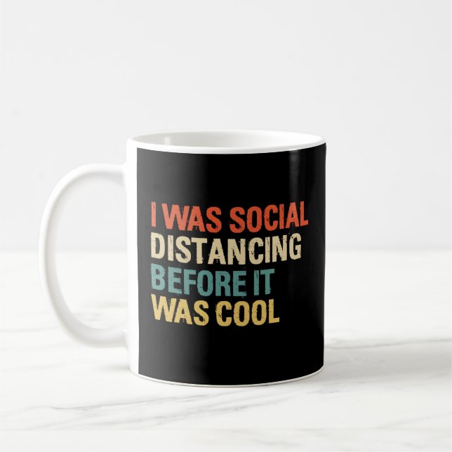 Ich war sozial distanziert, bevor es Cool war Kaffeetasse (Links)