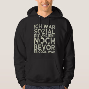 Ich war sozial weit entfernt, bevor es Coolen Quar Hoodie