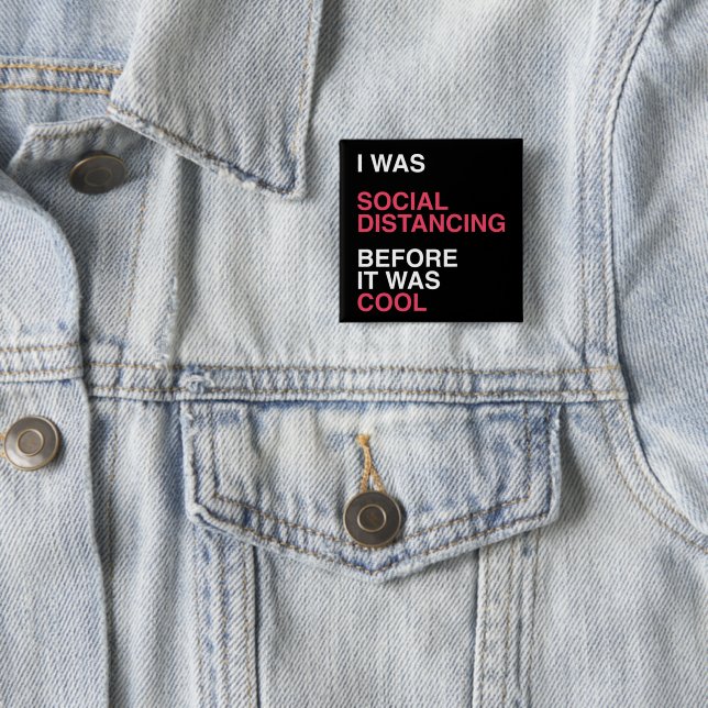 Ich war soziale Distanz, bevor es Cool war Button (Beispiel)