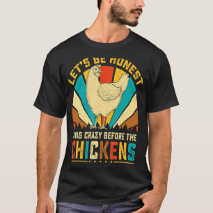 Ich war verrückt, bevor die Hühner Vintages Hühnch T-Shirt