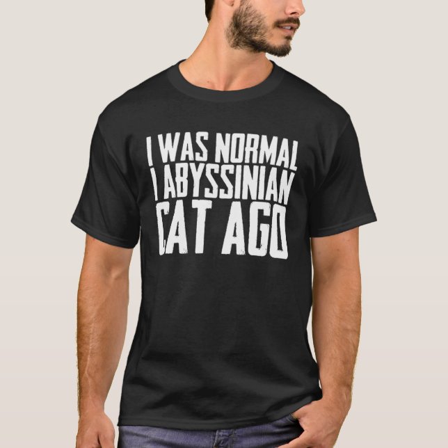 Ich war vor 1 Abessinierkatze normal T-Shirt (Vorderseite)