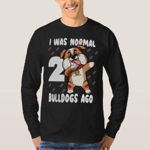 Ich war vor 2 Bulldogs Mama Niedlich Bullhunde T-Shirt