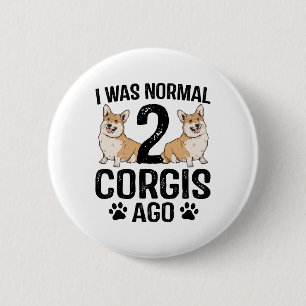 Ich war vor 2 Corgis normal Hund Button