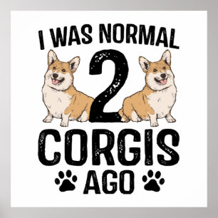 Ich war vor 2 Corgis normal Hund Poster
