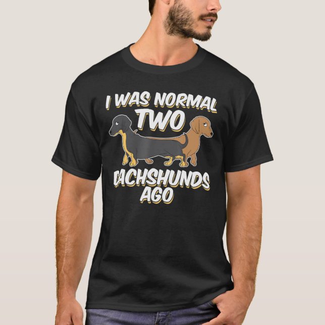Ich war vor 2 Dackeln Dackel T-Shirt (Vorderseite)