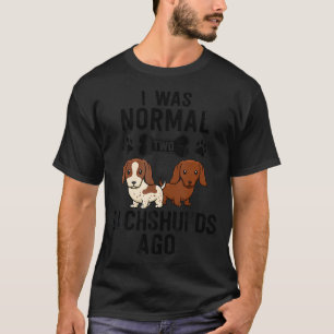Ich war vor 2 Dackeln normal, vor Red Piebald Dack T-Shirt