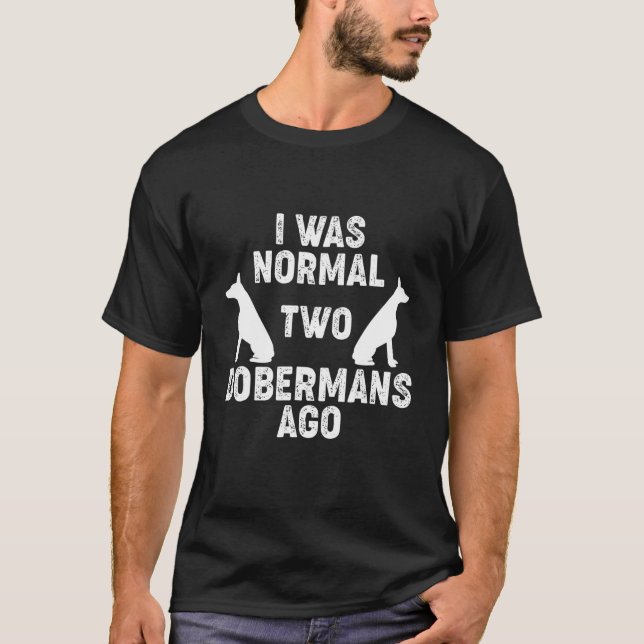 Ich war vor 2 Dobermans normal T-Shirt (Vorderseite)