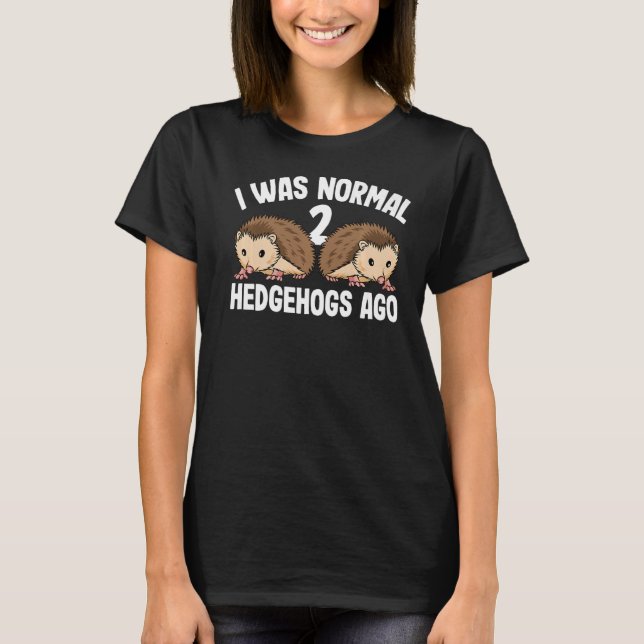Ich war vor 2 Igeln Igel Frauen T-Shirt (Vorderseite)