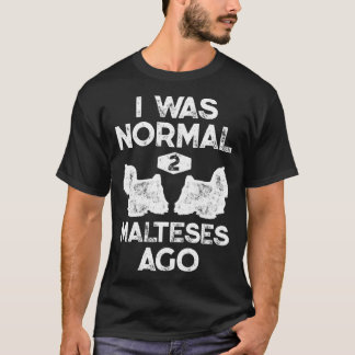 Ich war vor 2 Jahren normal, Malteser, Malteser Hu T-Shirt