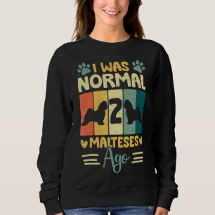 Ich war vor 2 maltesischen Coolen Hund Vintag Sweatshirt