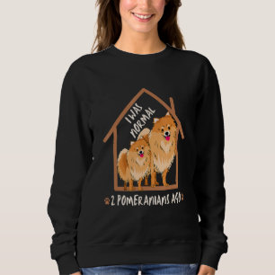 Ich war vor 2 Pomeranians normal. Liebe Beagles Po Sweatshirt