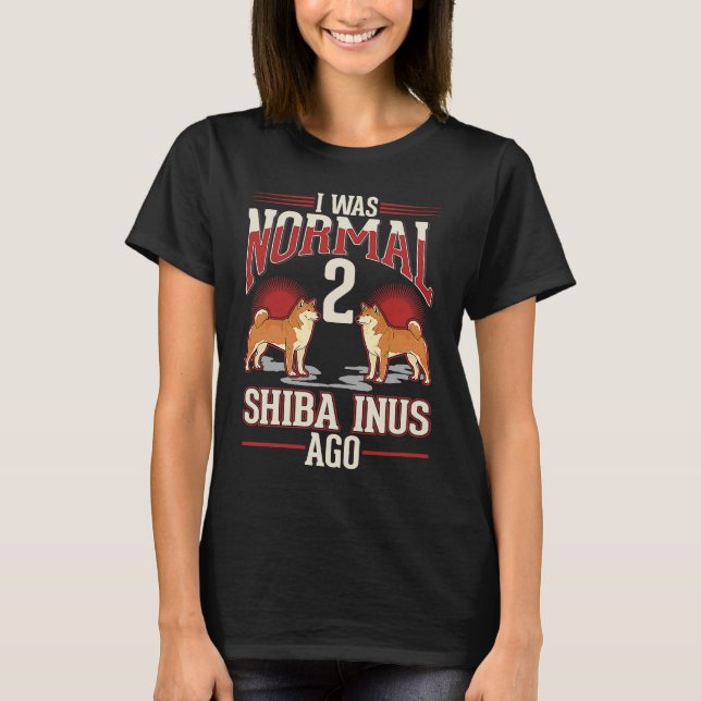 Ich war vor 2 Shiba Inus normal T-Shirt (Vorderseite)