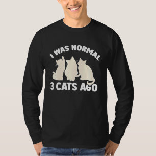 Ich war vor 3 Katzen, die Kitten Kitty Kitty T-Shirt