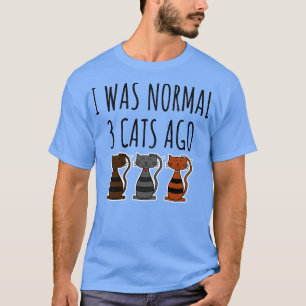 Ich war vor 3 Katzen normal 1 T-Shirt