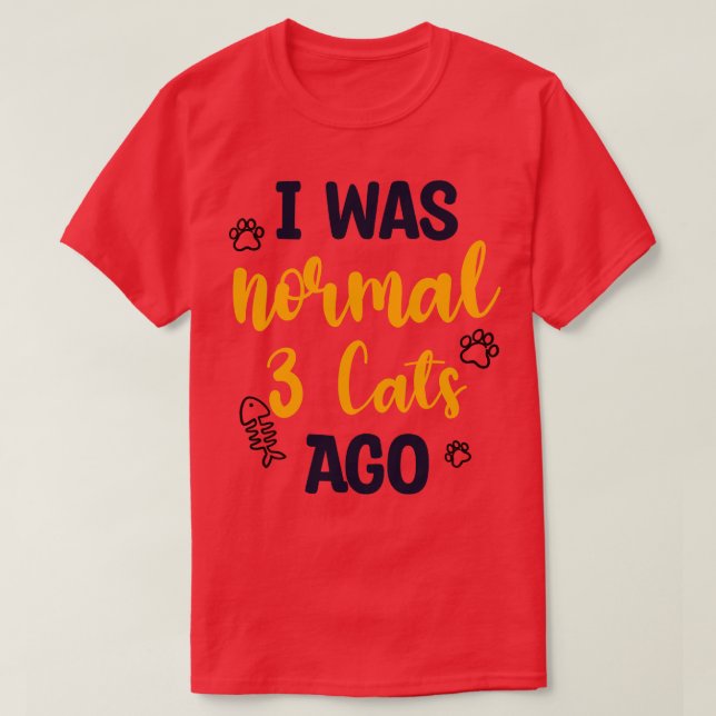 Ich war vor 3 Katzen normal 1 T-Shirt (Design vorne)