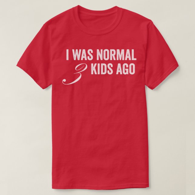 Ich war vor 3 Kindern normal T-Shirt (Design vorne)