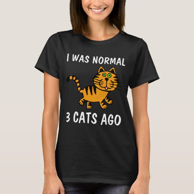 ICH WAR VOR NORMALEN 3 KATZEN, Funny Cat T - Shirt (Vorderseite)