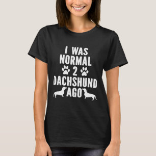 Ich war vor normaler Dackel T-Shirt