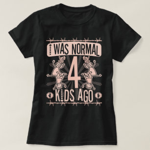 ICH WAR VOR VIER NORMALEN KINDERN - MUTTER VON VIE T-Shirt