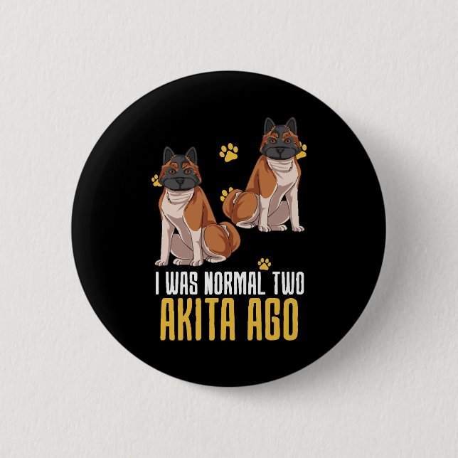 Ich war vor zwei Akita normal Button (Vorderseite)